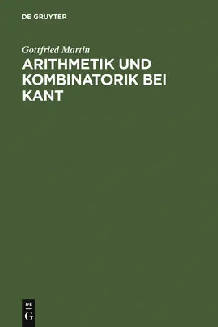 Buy Arithmetik und Kombinatorik bei Kant (English, Gottfried Martin) — BookShops.in