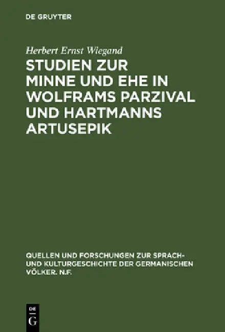 Buy Studien zur Minne und Ehe in Wolframs Parzival und Hartmanns Artusepik (English, Herbert Ernst Wiegand) — BookShops.in