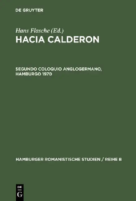 Buy Hacia Calderon, Segundo Coloquio Anglogermano, Hamburgo 1970 (English, Hans Flasche) — BookShops.in
