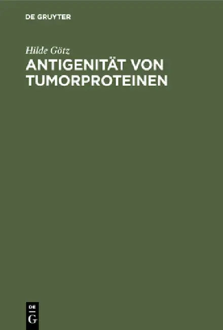 Antigenität von Tumorproteinen (English, Hilde Götz)