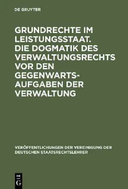 Buy Grundrechte im Leistungsstaat. Die Dogmatik des Verwaltungsrechts vor den Gegenwartsaufgaben der Ver (English, Wolfgang Martens | Peter Häberle | Otto — BookShops.in