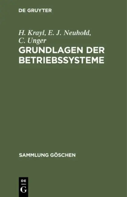 Buy Grundlagen der Betriebssysteme by H. Krayl, E. J. Neuhold, C. Unger | De Gruyter | German Language Paperback | Reprint 2019 Edition — BookShops.in