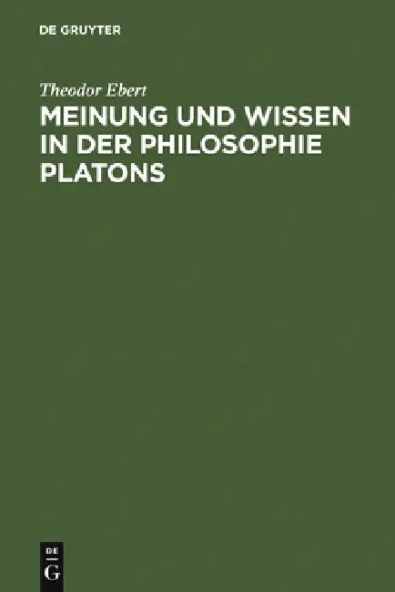 Buy Meinung Und Wissen in Der Philosophie Platons (English, Theodor Ebert) — BookShops.in