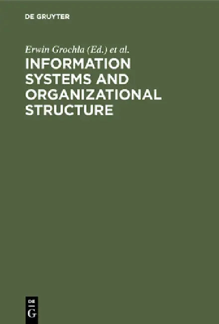 Buy Information Systems and Organizational Structure (English, Erwin Grochla | Norbert Szyperski) — BookShops.in