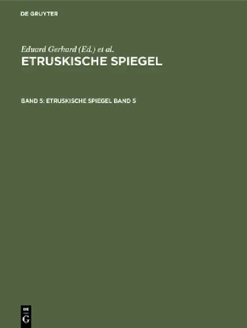 Buy Etruskische Spiegel by G. Körte and A. Klügmann - De Gruyter German Paperback Reprint Edition — BookShops.in