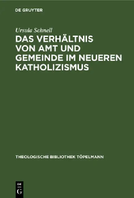 Buy Das Verhältnis Von Amt Und Gemeinde Im Neueren Katholizismus (English, Ursula Schnell) — BookShops.in