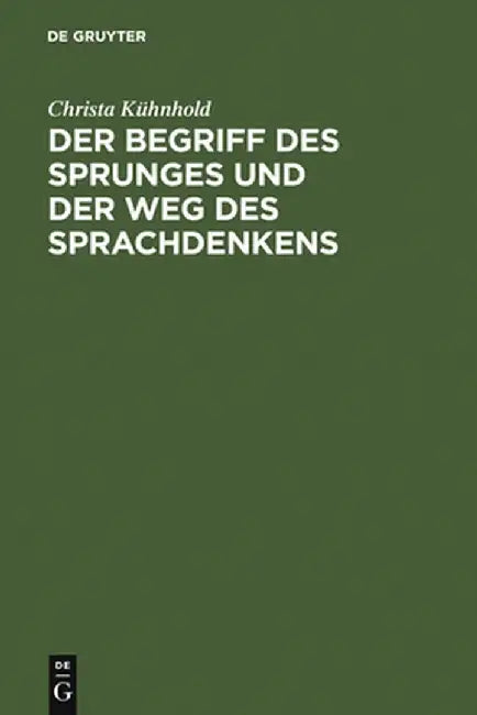 Der Begriff Des Sprunges Und Der Weg Des Sprachdenkens (English, Christa Kuhnhold)