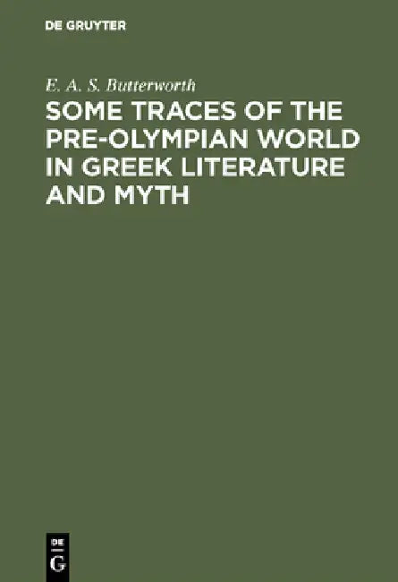 Buy Some Traces of the Pre-Olympian World in Greek Literature and Myth (English, E. A. S. Butterworth) — BookShops.in