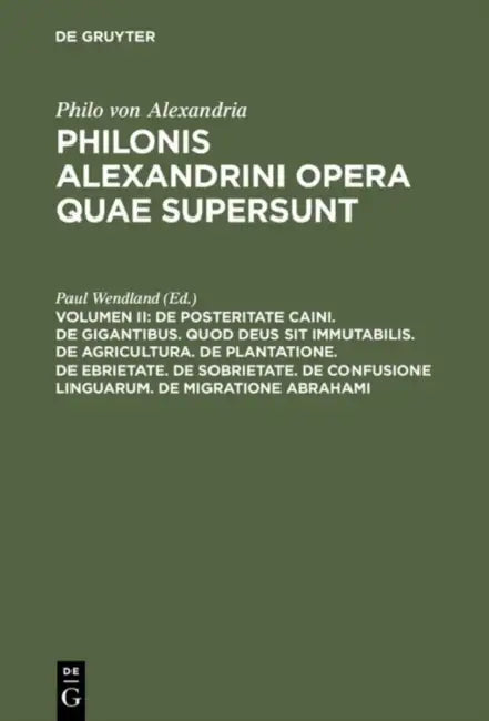 Buy De posteritate Caini. De gigantibus. Quod deus sit immutabilis. De agricultura. De plantatione. De e (English, Paul Wendland) — BookShops.in