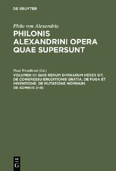 Buy Quis rerum divinarum heres sit. De congressu eruditionis gratia. De fuga et inventione. De mutatione (English, Paul Wendland) — BookShops.in