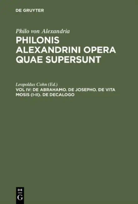 Buy Philonis Alexandrini opera quae supersunt, Vol IV, De Abrahamo. De Josepho. De vita Mosis (I-II). De (English, Leopoldus Cohn) — BookShops.in
