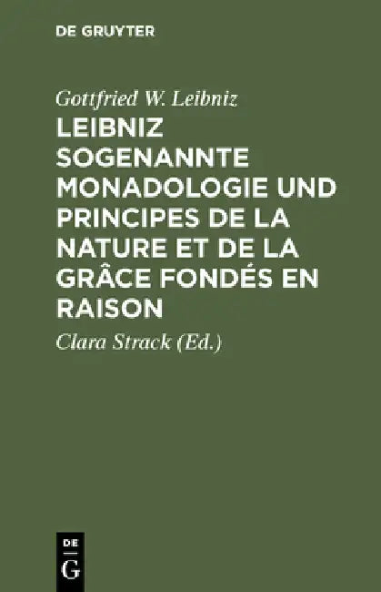 Buy Leibniz Sogenannte Monadologie Und Principes de la Nature Et de la Grâce Fondés En Raison (English, Gottfried W. Leibniz | Clara Strack) — BookShops.in
