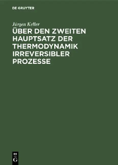 Über den zweiten Hauptsatz der Thermodynamik irreversibler Prozesse (English, Jürgen Keller)