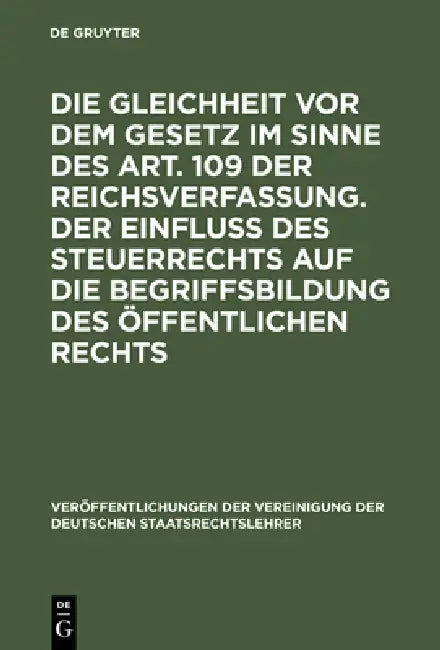 Die Gleichheit VOR Dem Gesetz Im Sinne Des Art. 109 Der Reichsverfassung. Der Einfluß Des Steuerrech (English, Erich Kaufmann | Hans Nawiasky | Albert Hensel)