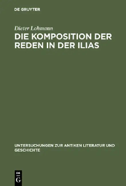 Buy Die Komposition Der Reden in Der Ilias (English, Dieter Lohmann) — BookShops.in