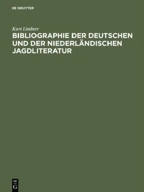 Buy Bibliographie Der Deutschen Und Der Niederländischen Jagdliteratur (English, Kurt Lindner) — BookShops.in