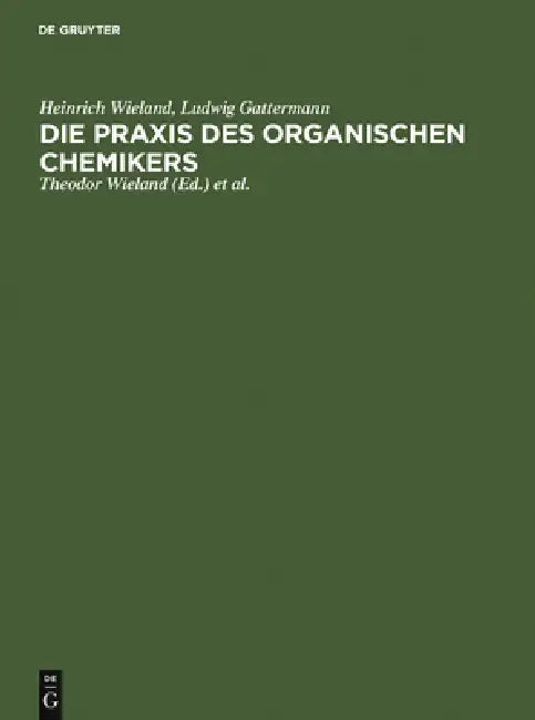Buy Die PRAXIS Des Organischen Chemikers (English, Heinrich Wieland | Ludwig Gattermann | Theodor Wieland) — BookShops.in