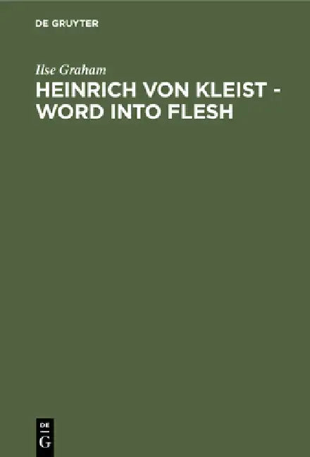 Buy Heinrich Von Kleist - Word Into Flesh (English, Ilse Graham) — BookShops.in