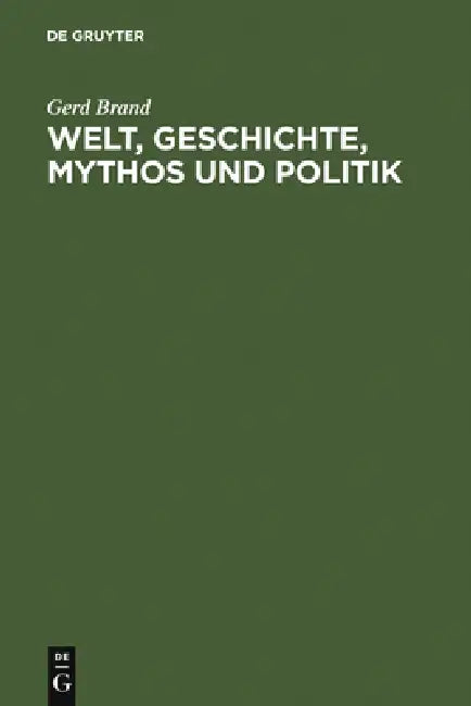 Welt, Geschichte, Mythos und Politik (English, Gerd Brand)