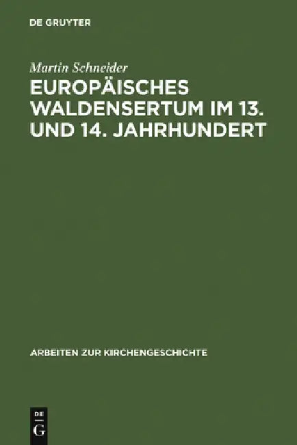 Buy Europäisches Waldensertum im 13. und 14. Jahrhundert (English, Martin Schneider) — BookShops.in