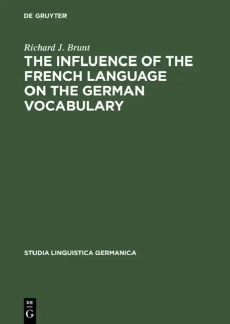 Buy The Influence of the French Language on the German Vocabulary (English, Richard J. Brunt) — BookShops.in