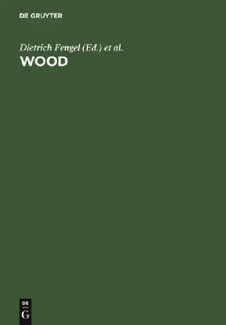 Wood: chemistry, ultrastructure, reactions | by Dietrich Fengel | Gerd Wegener | ‎ De Gruyter | ‎ English | ‎ Reprint 2011 Edition view 2