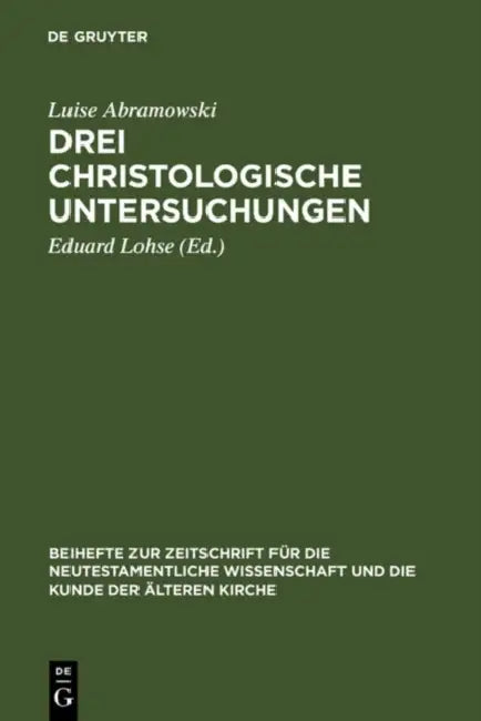 Buy Drei christologische Untersuchungen (Beihefte zur Zeitschrift fur die Neutestamentliche Wissenschaft, 45) by Luise Abramowski & Eduard Lohse – De Gruyter German Paperback Reprint 2012 — BookShops.in