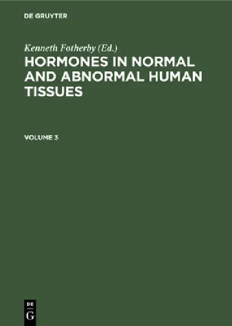 Buy Hormones in Normal and Abnormal Human Tissues. Volume 3 (English, Kenneth Fotherby) — BookShops.in