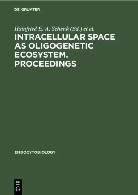 Buy Intracellular space as oligogenetic ecosystem. Proceedings (English, Hainfried E. a. Schenk | Werner Schwemmler) — BookShops.in