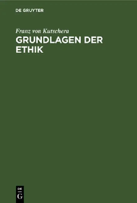 Grundlagen der Ethik (English, Franz Von Kutschera)