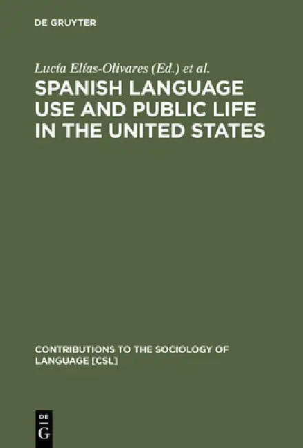Buy Spanish Language Use and Public Life in the United States (English, Lucía Elías-Olivares | Elizabeth A. Leone | René Cisneros) — BookShops.in