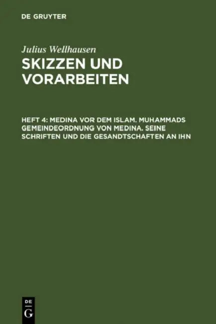 Buy Medina vor dem Islam. Muhammads Gemeindeordnung von Medina. Seine Schriften und die Gesandtschaften (English, Julius Wellhausen) — BookShops.in