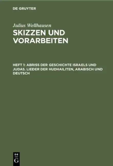 Buy Abriß Der Geschichte Israels Und Judas. Lieder Der Hudhailiten, Arabisch Und Deutsch (English, Julius Wellhausen) — BookShops.in