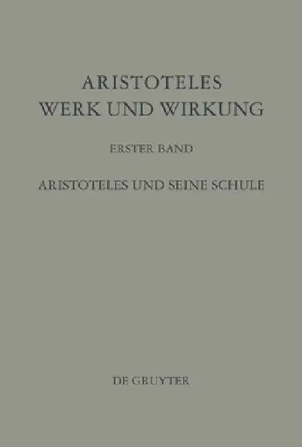 Buy Aristoteles - Werk und Wirkung, Band I, Aristoteles und seine Schule (English, Jürgen Wiesner | Marian Plezia | W. J. Verdenius) — BookShops.in