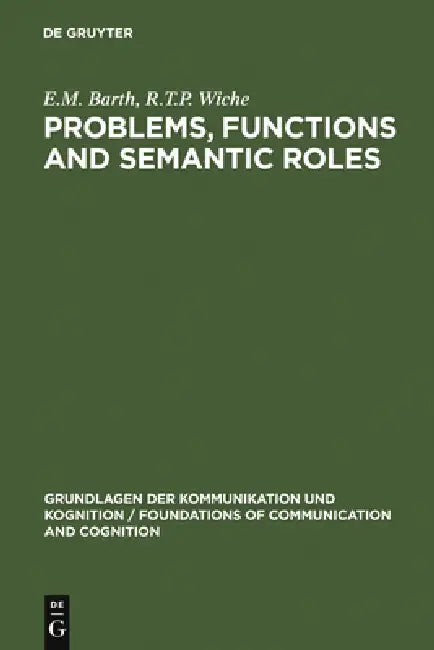 Buy Problems, Functions and Semantic Roles (English, E. M. Barth | R. T. P. Wiche) — BookShops.in