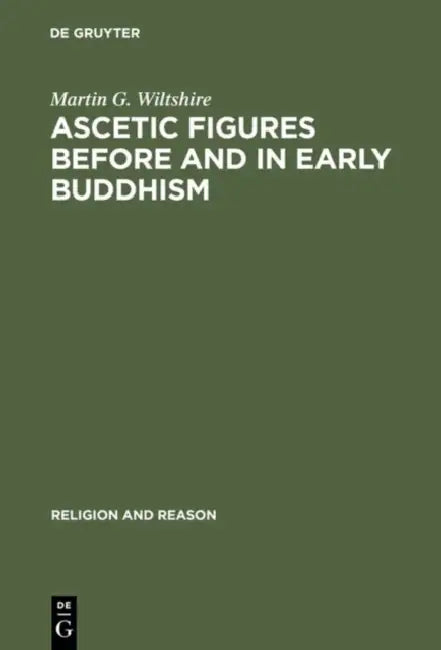 Buy Ascetic Figures Before and in Early Buddhism (English, Martin G. Wiltshire) — BookShops.in