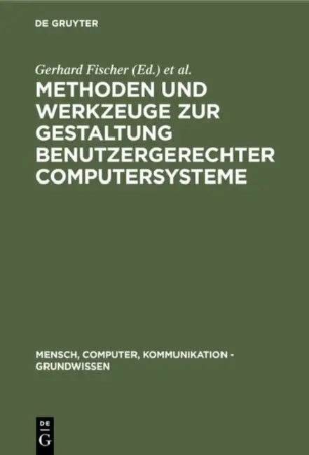 Buy Methoden Und Werkzeuge Zur Gestaltung Benutzergerechter Computersysteme (English, Gerhard Fischer | Rul Gunzenhäuser) — BookShops.in