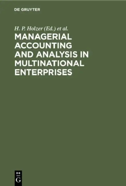 Buy Managerial Accounting & Analysis in Multinational Enterprises (English, H. P. Holzer | Hanns M. Schoenfeld) — BookShops.in