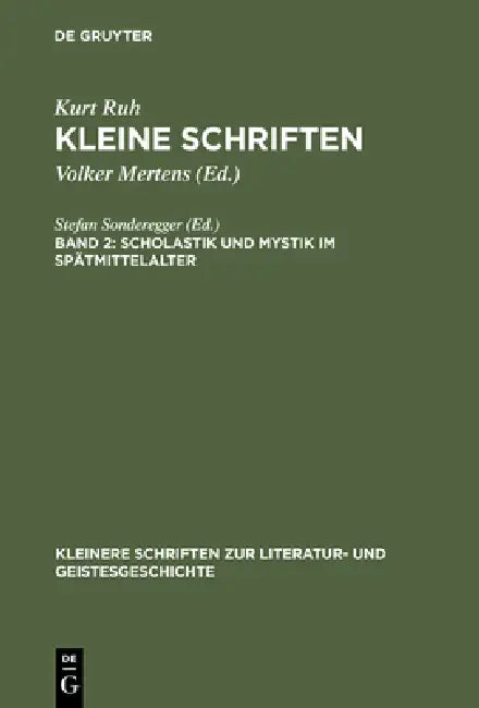 Buy Kleine Schriften, Band 2, Scholastik und Mystik im Spätmittelalter (English, Volker Mertens | Kurt Ruh) — BookShops.in