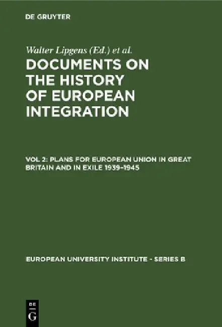 Buy Plans for European Union in Great Britain and in Exile 1939-1945 (English, Walter Lipgens) — BookShops.in