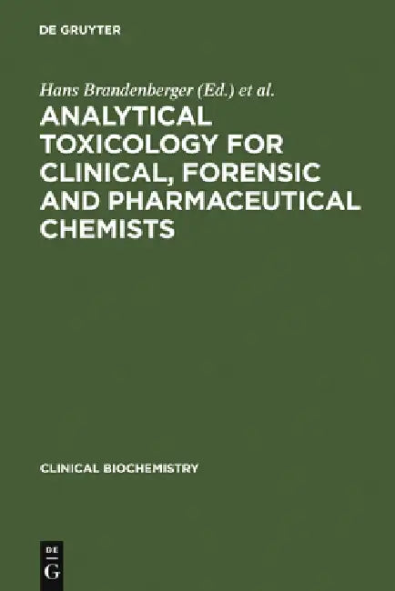 Buy Analytical Toxicology for Clinical, Forensic and Pharmaceutical Chemists | by Hans Brandenberger | Robert A. a. Maes | de Gruyter | by Hans Brandenberger | Robert A. a. Maes | de Gruyter | by Hans Brandenberger | Robert A. a. Maes | de Gruyter | by Hans Brandenberger | Robert A. a. Maes | de Gruyter | by Hans Brandenberger | Robert A. a. Maes | de Gruyter | by Hans Brandenberger | Robert A. a. Maes | de Gruyter | by Hans Brandenberger | Robert A. a. Maes | de Gruyter | by Hans Brandenberger | Ro — BookShops.in