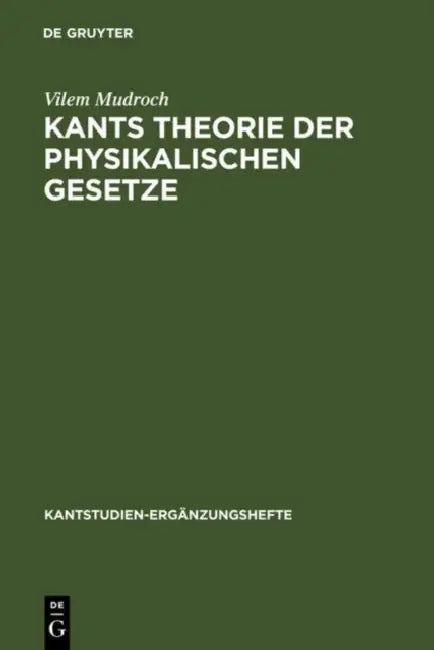 Buy Kants Theorie der physikalischen Gesetze (English, Vilem Mudroch | Gerhard Funke | Rudolf Malter) — BookShops.in