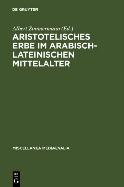 Buy Aristotelisches Erbe im arabisch-lateinischen Mittelalter (English, Albert Zimmermann) — BookShops.in
