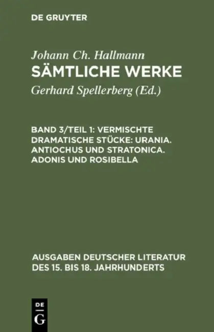 Buy Sämtliche Werke, Band 3/Teil 1, Vermischte dramatische Stücke (English, Johann Christian Hallmann) — BookShops.in