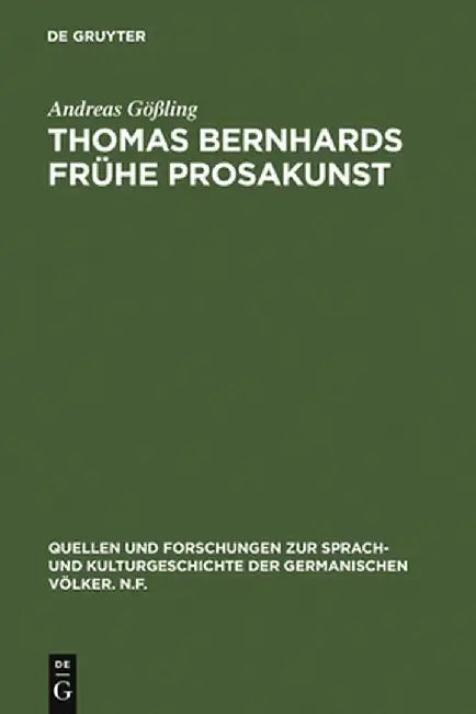 Thomas Bernhards Fruhe Prosakunst (English, Andreas Goling)