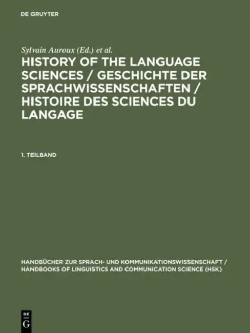 Buy History of the Language Sciences/Geschichte Der Sprachwissenschaften/Histoire Des Sciences Du Langage (Handbücher zur Sprach- und Kommunikationswissenschaft 18/1) by Kees Versteegh, Sylvain Auroux, Mouton De Gruyter, English, Paperback, 2000 Edition — BookShops.in