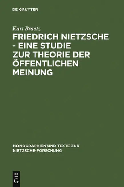 Buy Friedrich Nietzsche - Eine Studie Zur Theorie Der Öffentlichen Meinung (English, Kurt Braatz) — BookShops.in