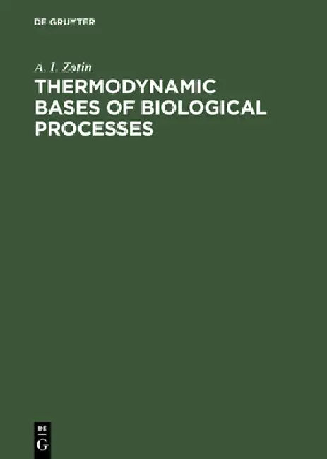 Buy Thermodynamic Bases of Biological Processes (English, A. I. Zotin) — BookShops.in