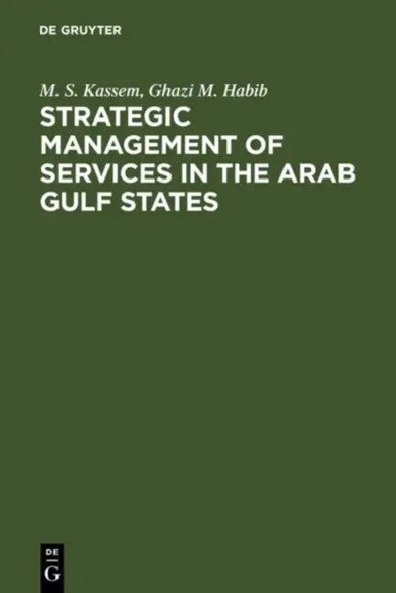 Strategic Management of Services in the Arab Gulf States (English, M. S. Kassem | Ghazi M. Habib)