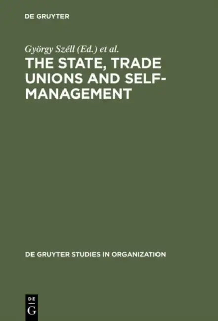 Buy The State, Trade Unions and Self-Management (English, György Széll | Paul Blyton | Chris Cornforth) — BookShops.in